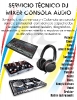 SERVICIO TÉCNICO DJ MIXER CONSOLA AUDIO